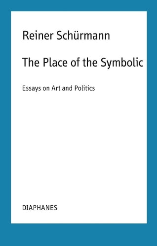 The Place of the Symbolic – Essays on Art and Politics