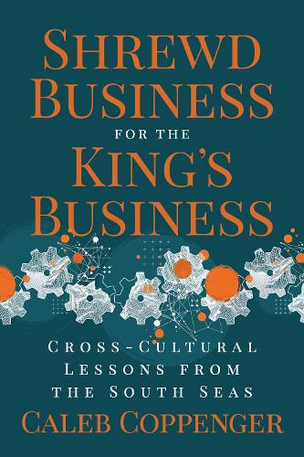 Shrewd Business for the King’s Business