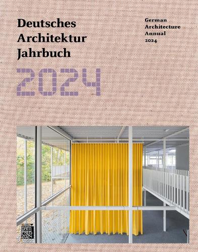 Deutsches Architektur Jahrbuch 2024. German Architecture Annual 2024 (Deutsches Architektur Jahrbuch/German Architecture Annual