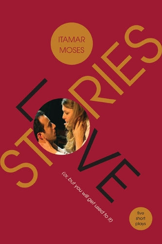Love/Stories (or, But You Will Get Used to It)