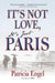 It's Not Love, It's Just Paris