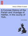 A Concise History of the Parish and Vicarage of Halifax, in the county of York.