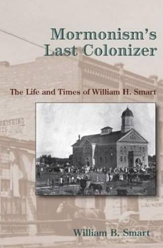 Mormonism's Last Colonizer