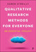 Qualitative Research Methods for Everyone