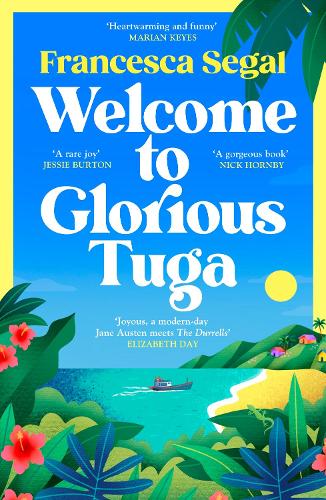 Welcome to Glorious Tuga: Escape to a tropical paradise with this life-affirming holiday read (Tuga Trilogy, 1