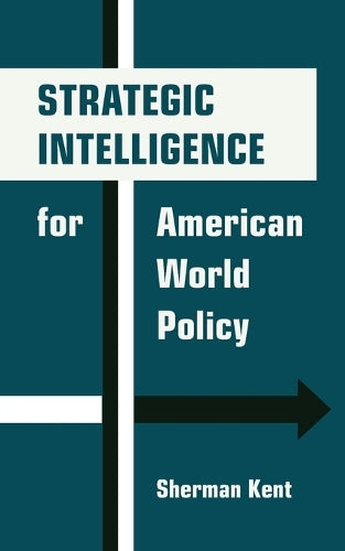 Strategic Intelligence for American World Policy