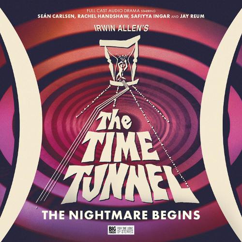 Irwin Allen's The Time Tunnel: The Nightmare Begins