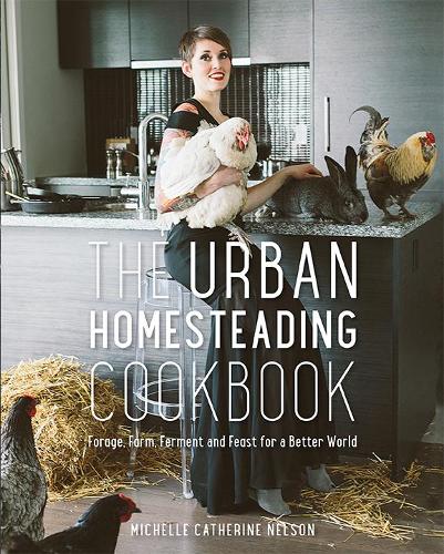 The Urban Homesteading Cookbook