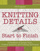 Start to Finish Knitting Details