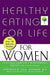 Healthy Eating for Life for Women