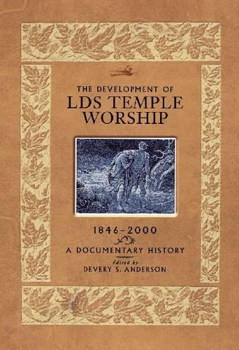 The Development of LDS Temple Worship, 1846-2000