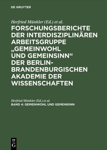 Forschungsberichte der interdisziplinären Arbeitsgruppe "Gemeinwohl und Gemeinsinn" der Berlin-Brandenburgischen Akademie der Wissenschaften, Band 4, Gemeinwohl und Gemeinsinn