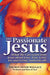 Passionate Jesus