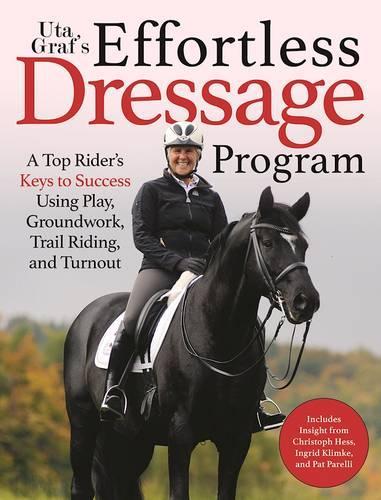 Uta Gräf's Effortless Dressage Program