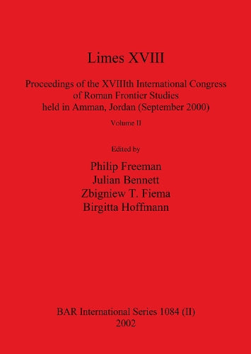 Limes XVIII - Proceedings of the XVIIIth International Congress of Roman Frontier Studies held in Amman, Jordan (September 2000), Volume 2