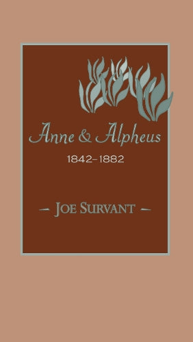 Anne & Alpheus, 1842–1882