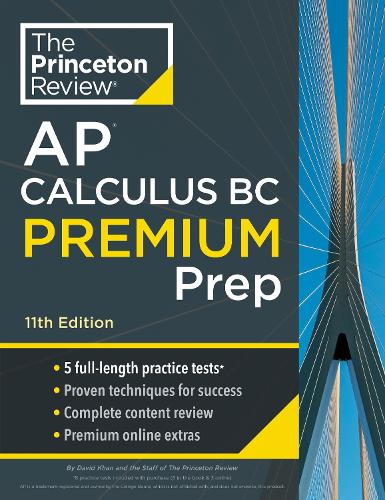Princeton Review AP Calculus BC Premium Prep: 5 Practice Tests + Complete Content Review + Strategies & Techniques (College Test Preparation