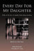 Every Day For My Daughter