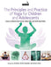 The Principles and Practice of Yoga for Children and Adolescents