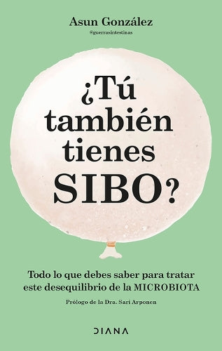 ¿Tú También Tienes Sibo? Todo Lo Que Debes Saber Para Tratar Este Desequilibrio de la Microbiota / Do You Also Have Sibo?