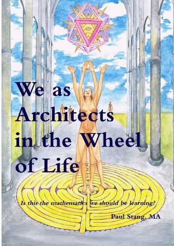 We as Architects in the Wheel of Life Is This the Math We Should be Learning?