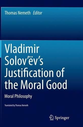 Vladimir Solov’ëv's Justification of the Moral Good
