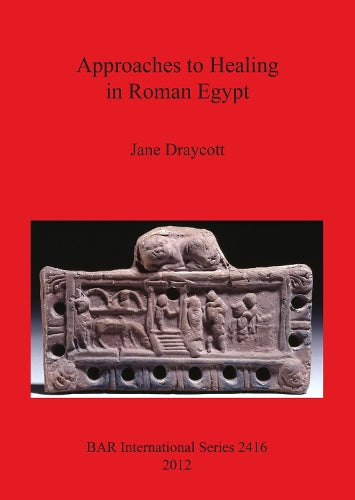 Approaches to Healing in Roman Egypt