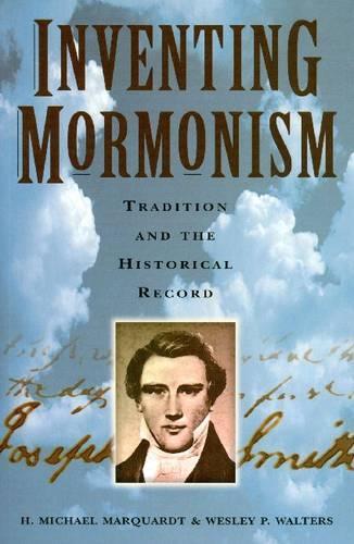 Inventing Mormonism: Traditional and Historical Record