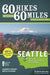 60 Hikes Within 60 Miles: Seattle