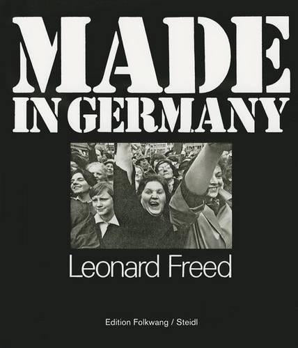 Leonard Freed:Made in Germany / Re-made: Reading Leonard Freed