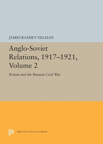 Anglo-Soviet Relations, 1917-1921, Volume 2