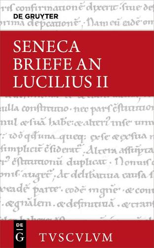 Lucius Annaeus Seneca: Epistulae Morales AD Lucilium / Briefe an Lucilius. Band II