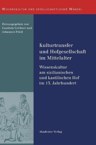 Kulturtransfer Und Hofgesellschaft Im Mittelalter