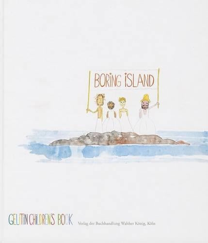Boring Island: A Gelitin Children's Book