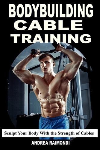 Bodybuilding Cable Training