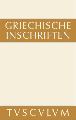 Griechische Inschriften ALS Zeugnisse Des Privaten Und Öffentlichen Lebens