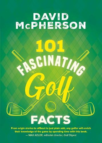 101 Fascinating Golf Facts: 4 (101 Fascinating Facts, 4