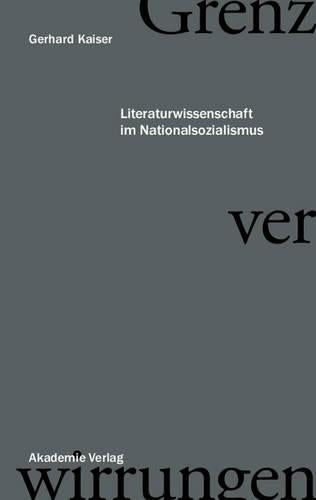 Grenzverwirrungen - Literaturwissenschaft Im Nationalsozialismus