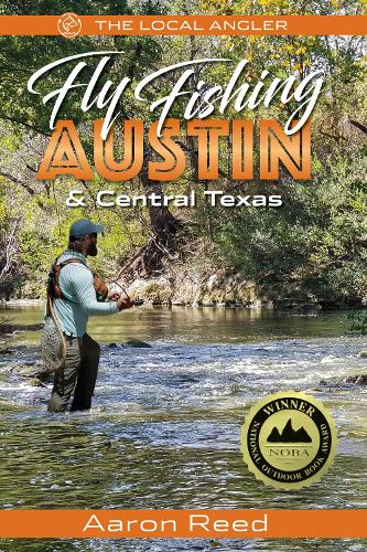 The Local Angler Fly Fishing Austin & Central Texas