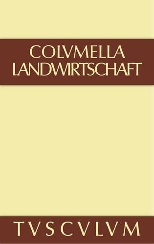 Zwölf Bücher über Landwirtschaft - Buch eines Unbekannten über Baumzüchtung., Band I, Sammlung Tusculum