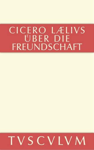 M. Tulli Ciceronis Laelius de amicitia / Laelius über die Freundschaft