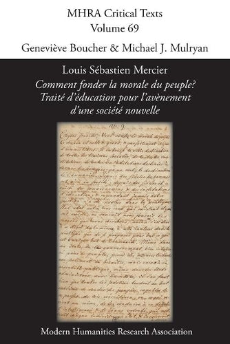 Louis Sébastien Mercier, 'Comment fonder la morale du peuple? Traité d'éducation pour l'avènement d'une société nouvelle': 69 (Mhra Critical Texts