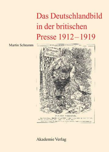 Das Deutschlandbild in Der Britischen Presse 1912-1919