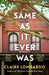 Same As It Ever Was
