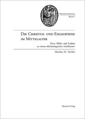 Die Christus- Und Engelweihe Im Mittelalter