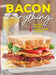 Bacon Everything