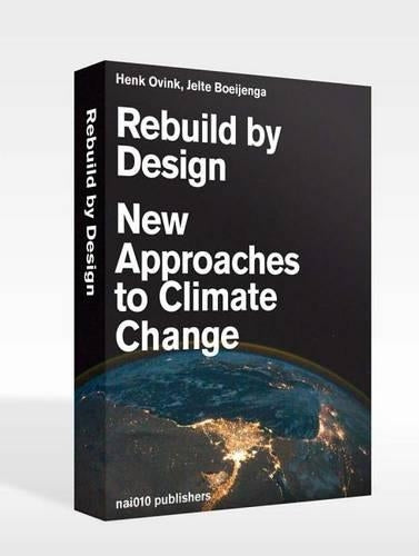 Too Big - Rebuild By Design. A Transformative Approach to Climate Change