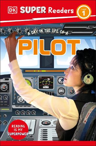 DK Super Readers Level 1 A day in the Life of a Pilot