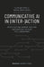 Communicative AI in (Inter-)Action