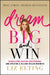 Dream Big and Win
